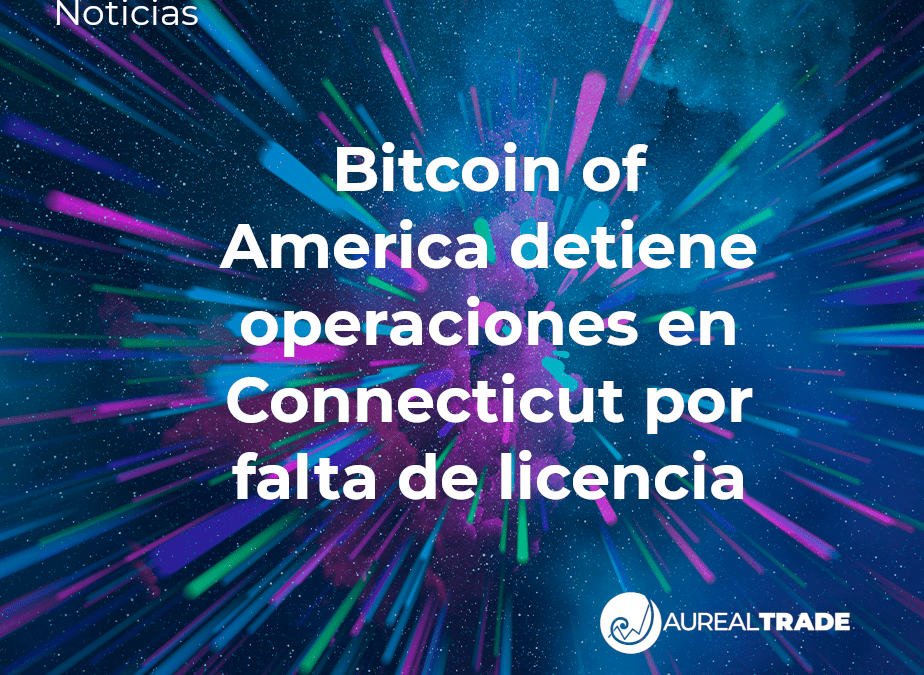 Bitcoin of America detiene operaciones en Connecticut por falta de licencia