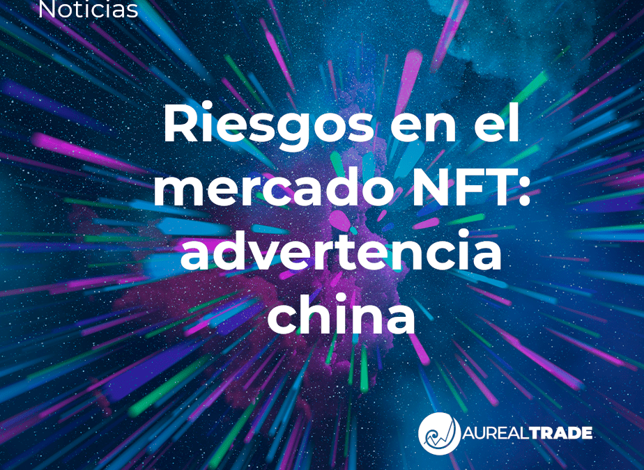 Riesgos en el mercado NFT: advertencia china